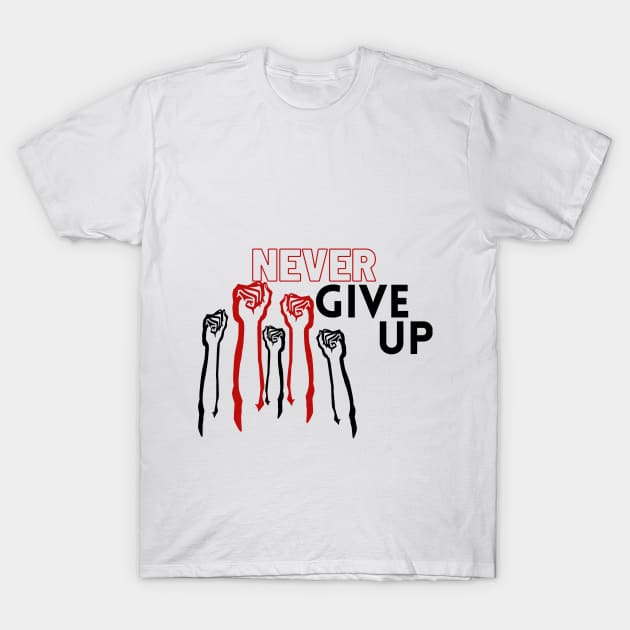 never give up design T-Shirt by duddleshop